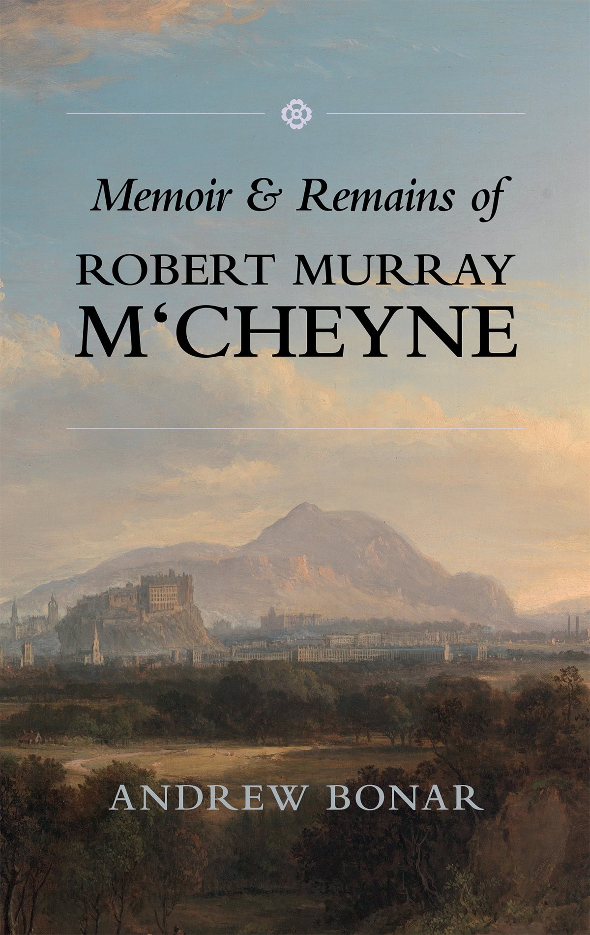 Memoir & Remains of Robert Murray M‘Cheyne