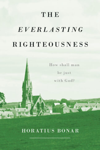 A book cover featuring "The Everlasting Righteousness" by Horatius Bonar, highlighting themes of justice, faith, and God's righteousness, suitable for promoting Christian literature and resources.