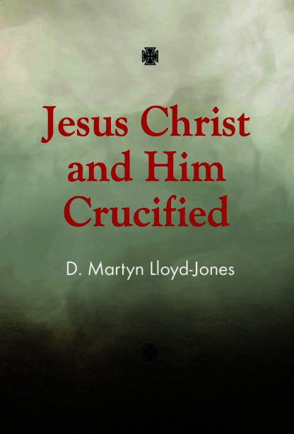 Jesus Christ and Him Crucified