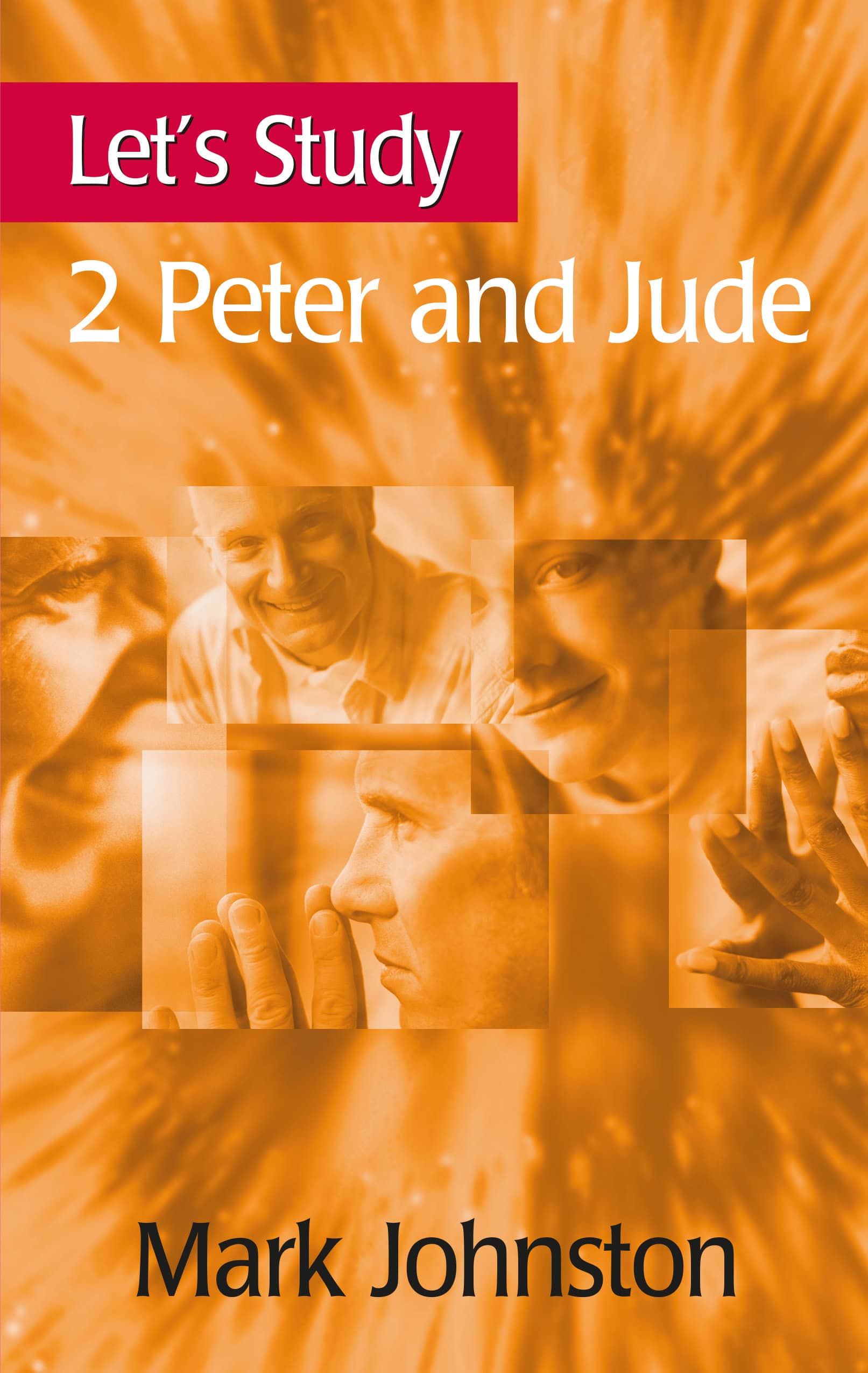 Inspiring cover of 'Let's Study 2 Peter and Jude' by Mark Johnston, featuring engaging imagery and a vibrant orange background, suitable for Christian study resources and religious education.