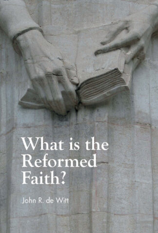 What Is The Reformed Faith?