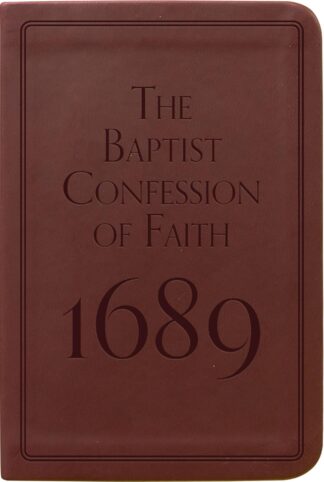 Alt text: Classic hardcover book titled "The Baptist Confession of Faith 1689," emphasizing traditional Baptist doctrinal standards, suitable for pastors, theologians, and church members.
