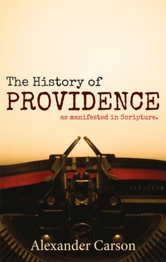 A book cover titled "The History of Providence as manifested in Scripture" by Alexander Carson, highlighting biblical history and theological insights for Christian readers.