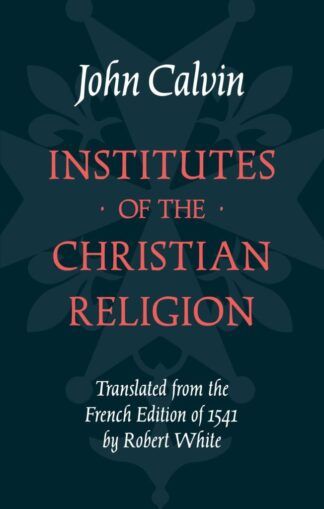 Institutes of the Christian Religion - Cloth-bound