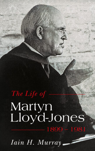 The Life of Martyn Lloyd-Jones