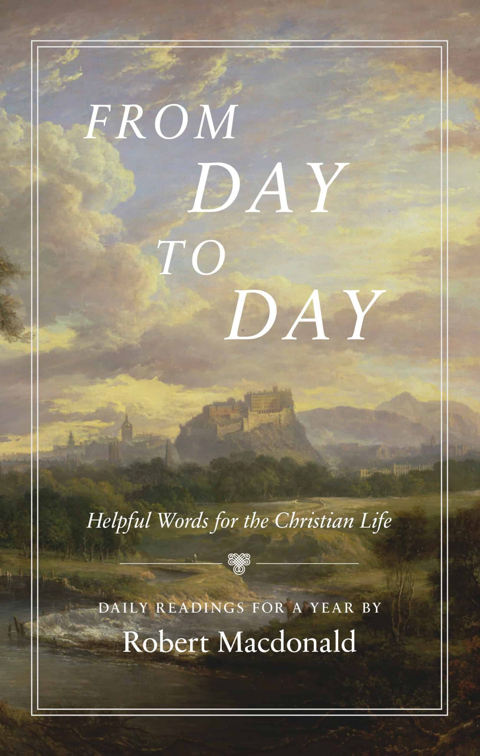 A daily devotional book by Robert Macdonald offering helpful words for the Christian life, encouraging spiritual growth and daily faith in Christ.