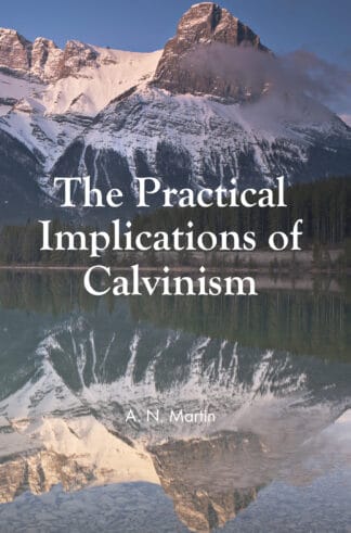 The Practical Implications of Calvinism