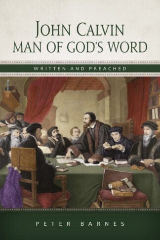 John Calvin, Man of God’s Word