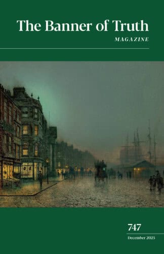 A cover of The Banner of Truth magazine featuring a historic city street scene with ships in the background, promoting Christian faith, theology, and spiritual growth in the UK.