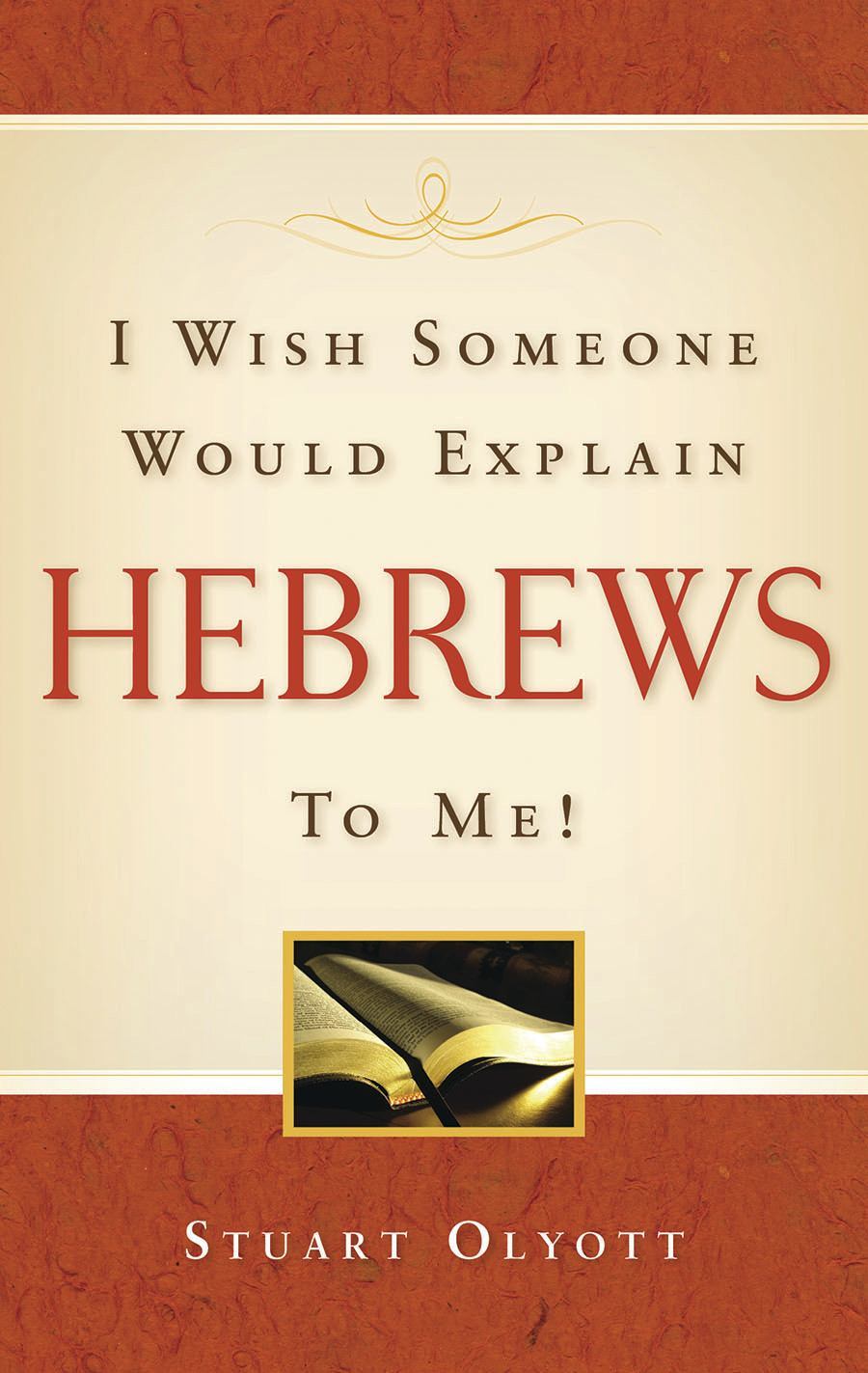 I Wish Someone Would Explain Hebrews to Me