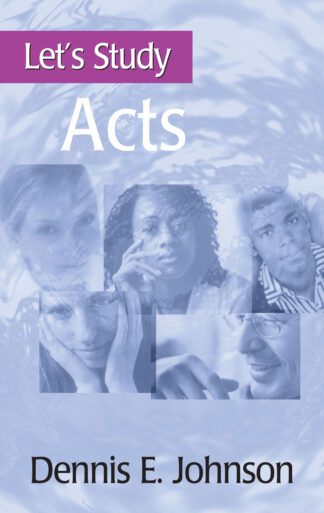 Let’s Study Acts by Dennis Johnson