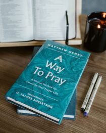 A Way to Pray by Matthew Henry (ed. O. Palmer Robertson)