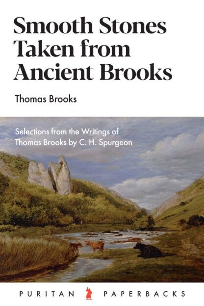 Smooth Stones Taken from Ancient Brooks by Thomas Brooks and Charles Spurgeon