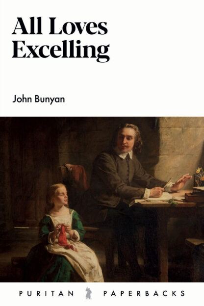 All Loves Excelling by John Bunyan