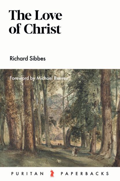 The Love of Christ by Richard Sibbes