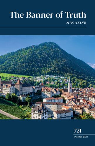 Banner of Truth Magazine, Issue 721 - October 2023