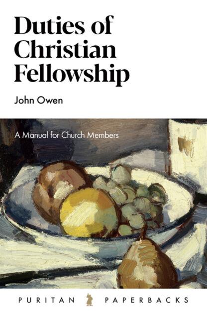 Duties of Christian Fellowship by John Owen