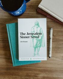 The Jerusalem Sinner Saved by John Bunyan