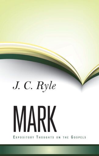 Expository Thoughts on Mark by J. C. Ryle