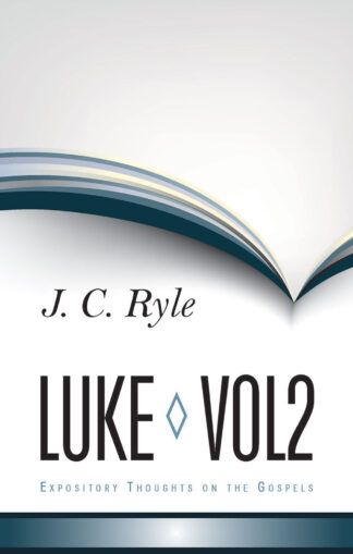 Expository Thoughts on Luke, Vol. 2 by J. C. Ryle