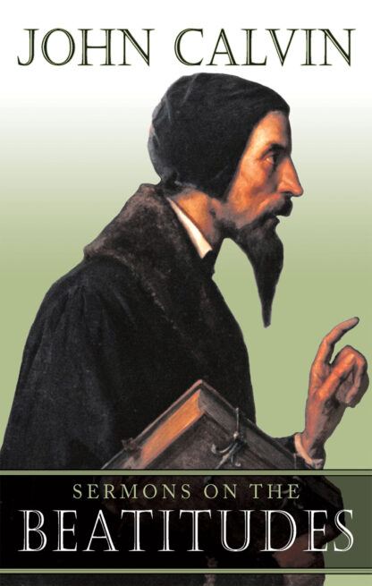 Sermons on the Beatitudes by John Calvin