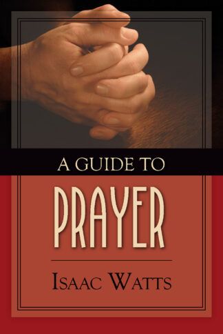 A Guide to Prayer by Isaac Watts