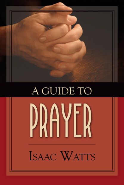 A Guide to Prayer by Isaac Watts