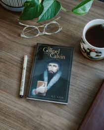 The Gospel as Taught by Calvin by R. C. Reed