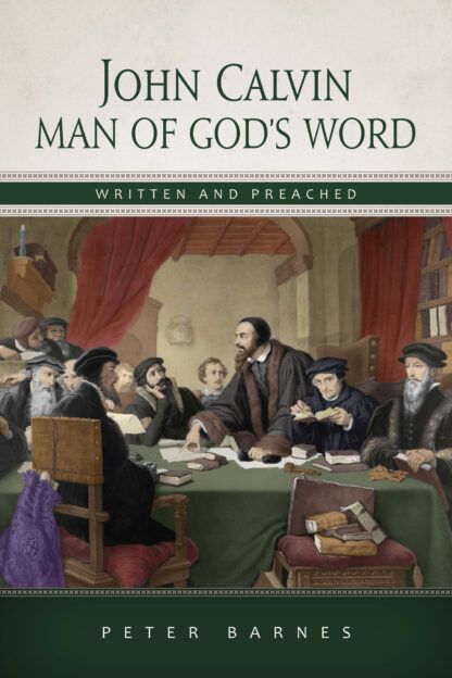 John Calvin, Man of God's Word by Peter Barnes