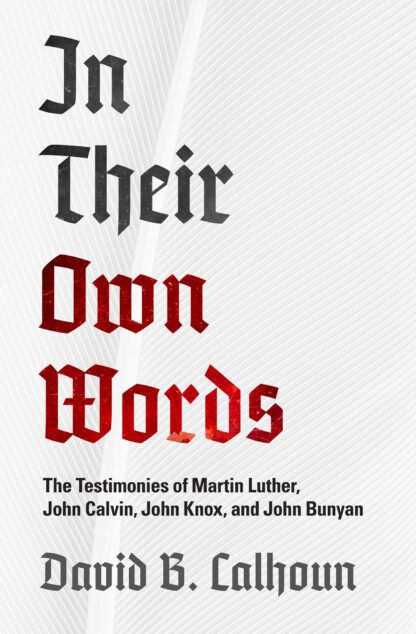 In Their Own Words by David B. Calhoun