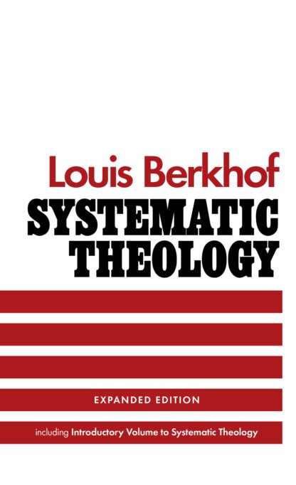 Systematic Theology by Louis Berkhof