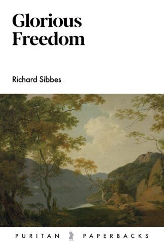 Glorious Freedom by Richard Sibbes