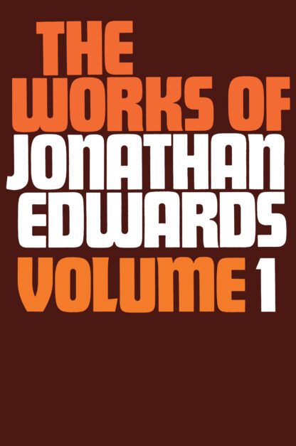 The Works of Jonathan Edwards, Volume 1