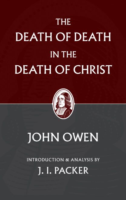 The Death of Death in the Death of Christ by John Owen