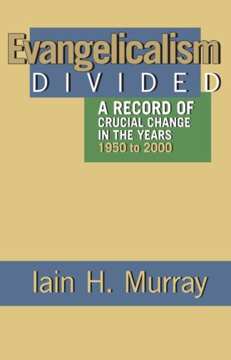 Evangelicalism Divided by Iain Murray