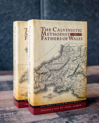 The Calvinistic Methodist Fathers of Wales by John Morgan and William Morgan